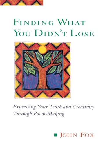 9780874778090: Finding What You Didn't Lose: Expressing Your Truth and Creativity through Poem-Making (Inner Work Book)