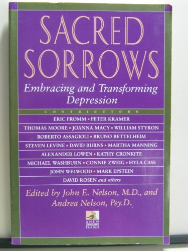 Beispielbild fr Sacred Sorrows: Embracing and Transforming Depression (New Consciousness Reader) zum Verkauf von SecondSale