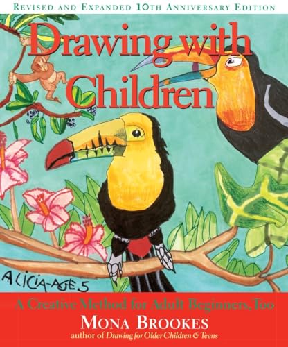 Drawing with Children: A Creative Method for Adult Beginners, Too - Revised and Expanded 10th Ann...