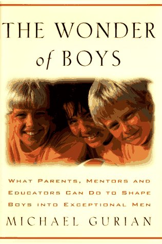 Imagen de archivo de The Wonder of Boys: What Parents, Mentors and Educators Can Do to Sha a la venta por Hawking Books