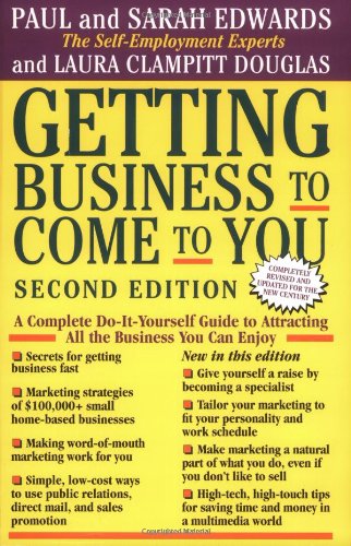 9780874778458: Getting Business to Come to You: A Complete Do-it-Yourself Guide to Attracting All the Business You Can Handle