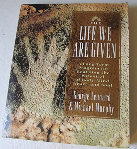 Imagen de archivo de The Life We Are Given: A Long-term Program for Realizing the Potential of Body, Mind, Heart, and Soul a la venta por SecondSale