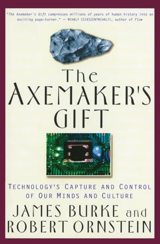 Beispielbild fr The Axemakers Gift: Technologys Capture and Control of Our Minds and Culture zum Verkauf von Red's Corner LLC