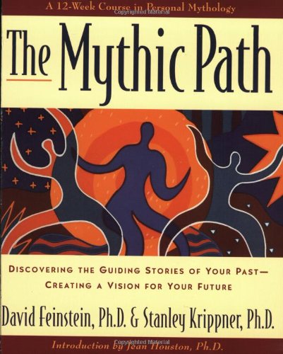 Stock image for The Mythic Path: Discovering the Guiding Stories of Your Past--Creating a Vision of Your Future for sale by ThriftBooks-Atlanta