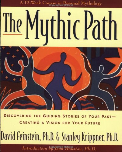 9780874778571: The Mythic Path: Discovering the Guiding Stories of Your Past Creating-A Vision for Your Future