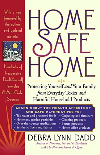 9780874778595: Home Safe Home: Protecting Yourself and Your Family from Everyday Toxics and Harmful Household Products