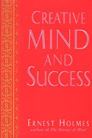 Creative Mind and Success (9780874778663) by Holmes, Ernest