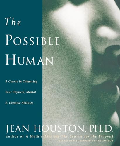 9780874778724: The Possible Human: A Course in Enhancing Your Physical, Mental & Creative Abilities
