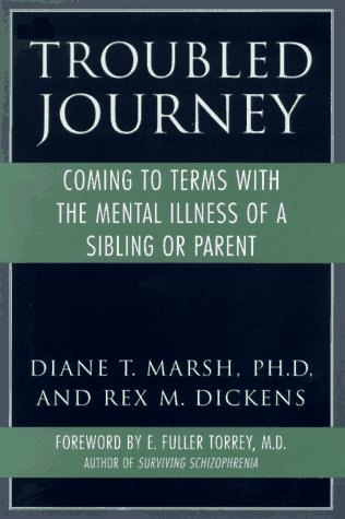 Imagen de archivo de A Troubled Journey : Coming to Terms with the Mental Illness of a Sibling or Parent a la venta por Better World Books
