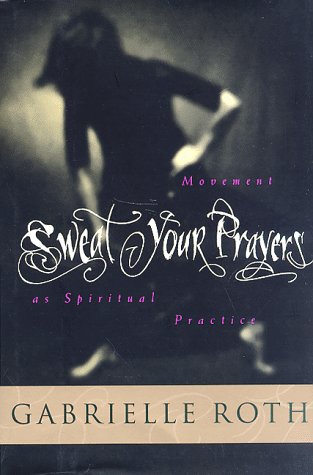 9780874778786: Sweat Your Prayers: Movement as Spiritual Practice