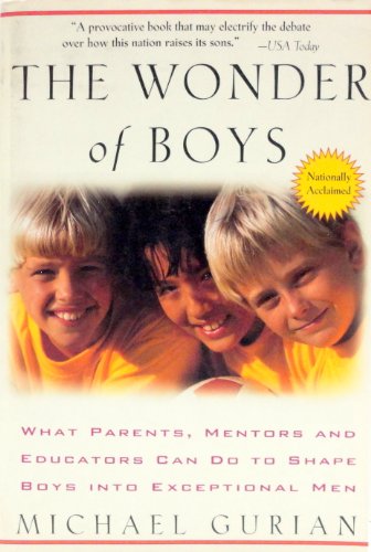 9780874778878: The Wonder of Boys: What Parents, Mentors and Educators Can Do to Shape Boys into Exceptional Men