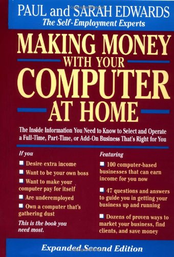 9780874778984: Making Money with Your Computer at Home: The Inside Information You Need to Know to Select and Operate a Full-Time Part-Time or Add-on Business Thats Right for You