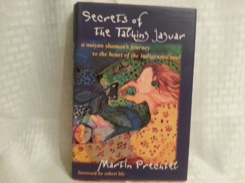 Stock image for Secrets of the Talking Jaguar: A Mayan Shaman's Journey to the Heart of the Indigenous Soul for sale by HPB-Emerald