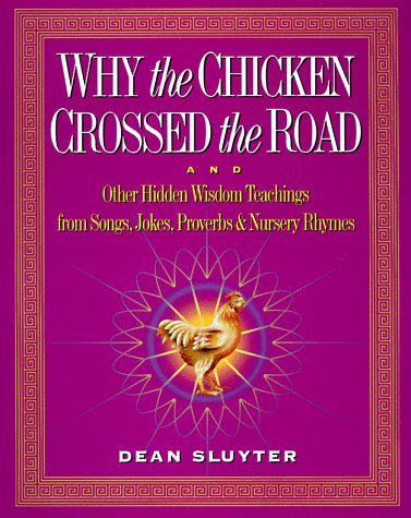 Imagen de archivo de Why the Chicken Crossed the Road: Other Hidden Enlightenment Teachings from the Buddha to Bebop to Mother Goose a la venta por Books of the Smoky Mountains