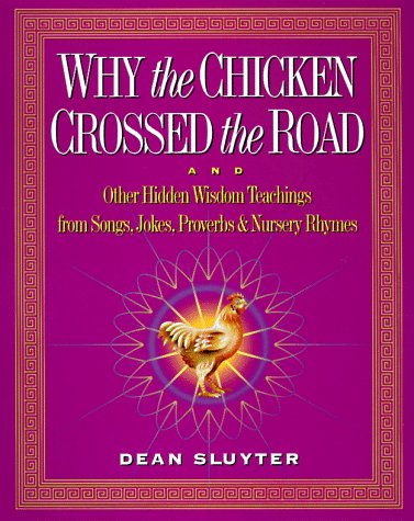 Stock image for Why the Chicken Crossed the Road: Other Hidden Enlightenment Teachings from the Buddha to Bebop to Mother Goose for sale by Books of the Smoky Mountains