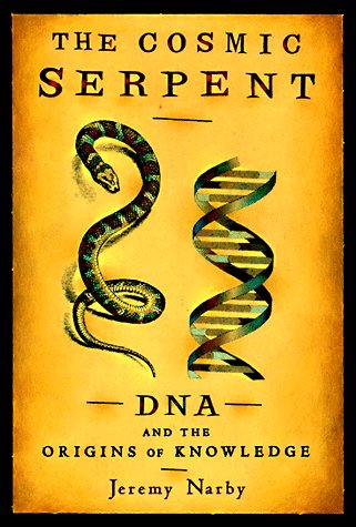 9780874779110: The Cosmic Serpent: DNA and the Origins of Knowledge
