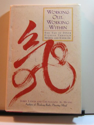 Stock image for Working Out, Working Within : The Tao of Inner Fitness Through Sports and Exercise for sale by Better World Books