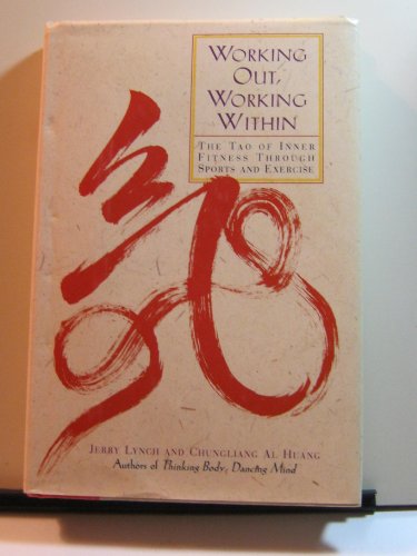 Stock image for Working Out, Working Within: The Tao Of Inner Fitness Through Sports And Exercise for sale by Granada Bookstore,            IOBA