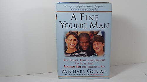 Beispielbild fr A Fine Young Man: What Parents, Mentors, and Educators Can Do to Shape Adolescent Boys into Exceptional Men zum Verkauf von Gulf Coast Books