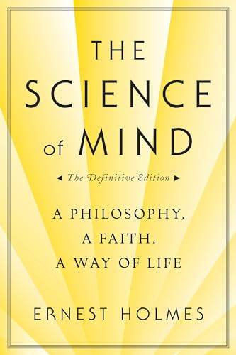 Stock image for The Science of Mind: A Philosophy, A Faith, A Way of Life for sale by SecondSale