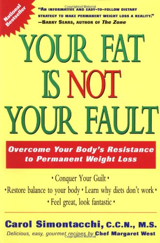 Stock image for Your Fat Is Not Your Fault : Overcome Your Body's Resistance to Permanent Weight Loss for sale by Better World Books