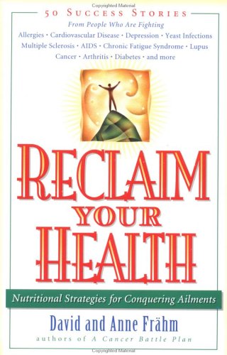 Imagen de archivo de Reclaim Your Health : Nutritional Strategies for Conquering Chronic Ailments a la venta por RareNonFiction, IOBA