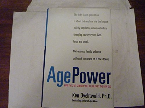 Imagen de archivo de Age Power: How the 21st Century Will Be Ruled by the New Old a la venta por Booketeria Inc.