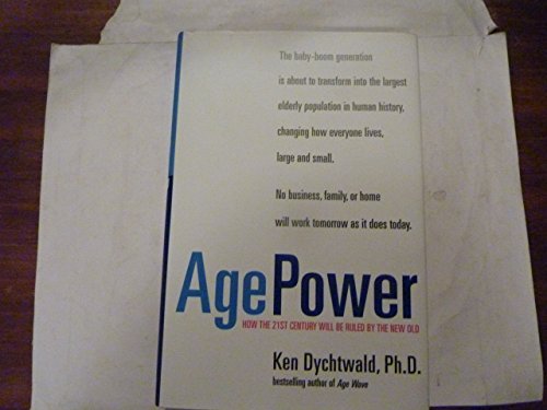 Stock image for Age Power: How the 21st Century Will Be Ruled by the New Old for sale by Booketeria Inc.