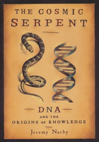 Imagen de archivo de The Cosmic Serpent: DNA and the Origins of Knowledge a la venta por Books Unplugged