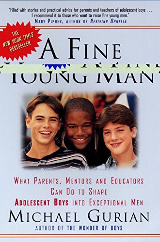 Stock image for A Fine Young Man: What Parents, Mentors, and Educators Can Do to Shape Adolescent Boys into Exceptional Men for sale by SecondSale