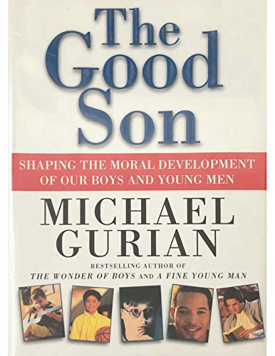 9780874779851: The Good Son: Shaping the Moral Development of Our Boys and Young Men