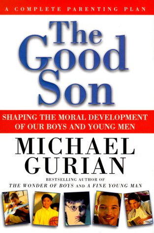 9780874779851: The Good Son: Shaping the Moral Development of Our Boys and Young Men