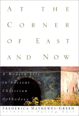 Beispielbild fr At the Corner of East and Now : A Modern Life in Ancient Christian Orthodoxy zum Verkauf von Better World Books