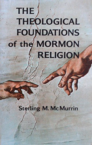 Stock image for The Theological Foundations of the Mormon Religion for sale by Front Cover Books