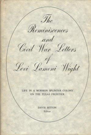 Stock image for The Reminiscences and Civil War Letters of Levi Lamoni Wight: Life in a Mormon Splinter Colony on the Texas Frontier for sale by Scout & Morgan Books