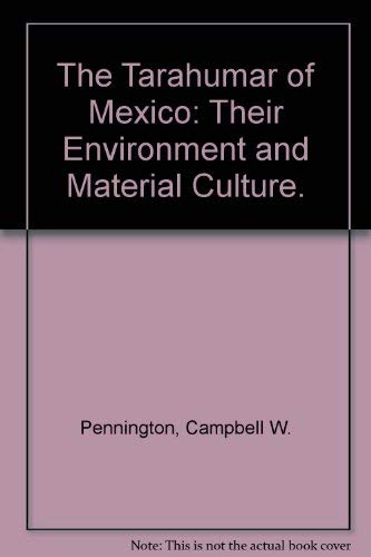 9780874800937: The Tarahumar of Mexico: Their Environment and Material Culture.