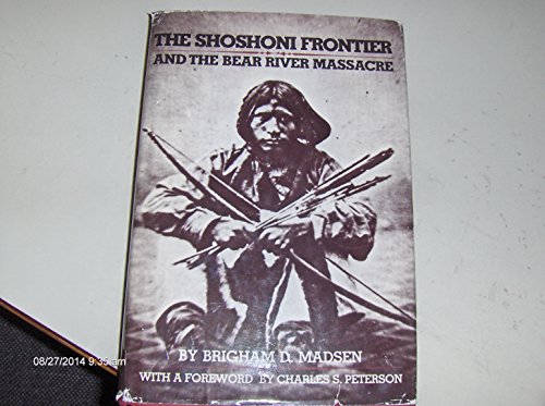 Stock image for The Shoshoni Frontier and the Bear River Massacre (Utah Centennial Series ; V. 1) for sale by Front Cover Books