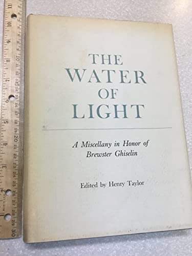 Stock image for The Water of Light: A Miscellany in Honor of Brewster Ghiselin for sale by Chuck Price's Books