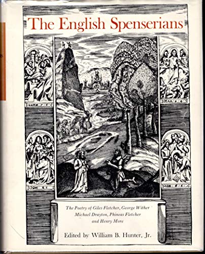 Beispielbild fr The English Spenserians: The Poetry of Giles Fletcher, George Wither, Michael Drayton, Phineas Fletcher, and Henry More zum Verkauf von Books From California