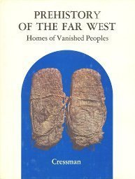 9780874801132: Prehistory of the Far West: Homes of vanished peoples by Cressman, L. S