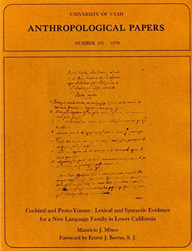 Cochimi and proto-Yuman: Lexical and syntactic evidence for a new language family in Lower California (University of Utah anthropological papers ; no. 101) (9780874801507) by Mixco, Mauricio J