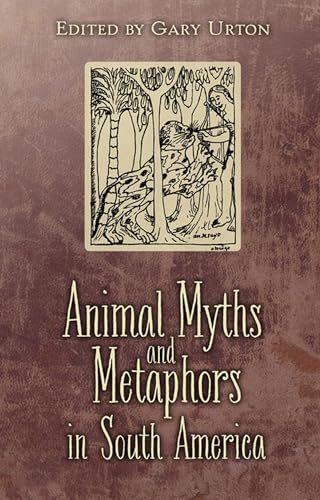 Beispielbild fr Animal Myths and Metaphors in South America zum Verkauf von AwesomeBooks