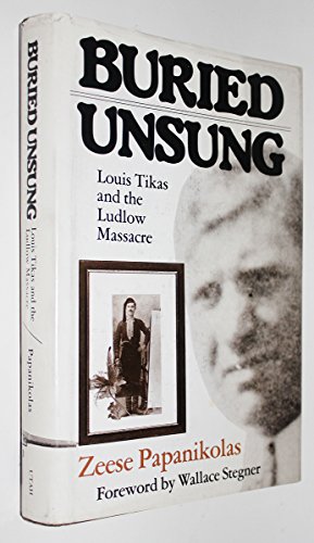 9780874802115: Buried unsung: Louis Tikas and the Ludlow Massacre (The University of Utah publications in the American West) by Zeese Papanikolas (1982-08-02)