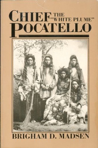 9780874802566: Chief Pocatello, the " White Plume" (Bonneville Books)