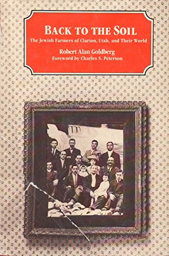 Stock image for Back to the Soil: The Jewish Farmers of Clarion, Utah, and Their World (Utah Centennial Series) for sale by HPB-Red