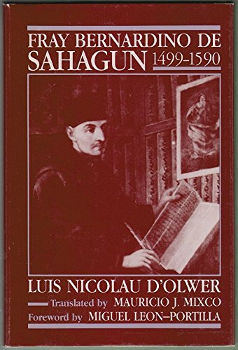 Fray Bernardino De Sahagun (1499-1590) (English and Spanish Edition) (9780874802696) by Nicolau D'Olwer, Lluis; D'Olwer, Luis Nicolau; Mixco, Mauricio J.