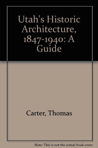 Utah's Historic Architecture, 1847-1940: A Guide (9780874802764) by Carter, Thomas; Gross, Peter