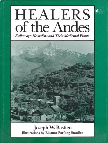 Healers of the Andes: Kallawaya Herbalists and Their Medicinal Plants