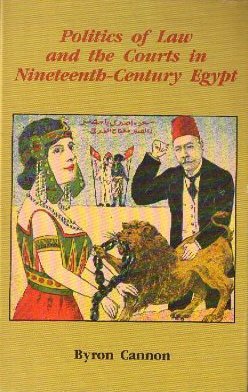 Beispielbild fr Politics of Law and the Courts in Nineteenth-Century Egypt zum Verkauf von Front Cover Books