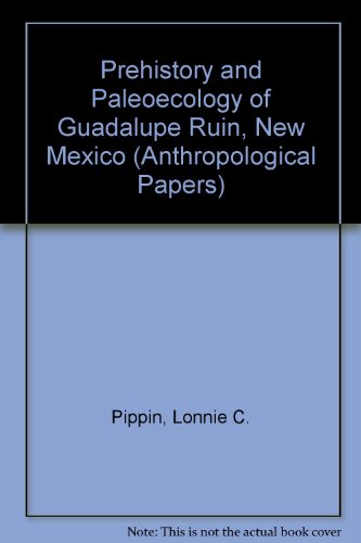 9780874802818: Prehistory and Paleoecology of Guadalupe Ruin, New Mexico (Anthropological Papers)